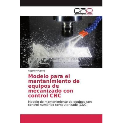 Osorio, A: Modelo para el mantenimiento de equipos de mecani, Taschenbuch von Alejandro Osorio, Editorial Académica Española, 978-620-0-05041-0