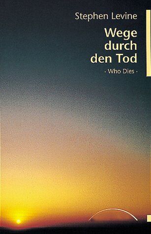 Stephen Levine - Wege durch den Tod: Who Dies - Preis vom 09.10.2026 07:28:09 h