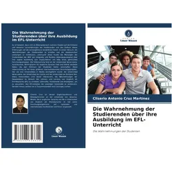 Die Wahrnehmung der Studierenden über ihre Ausbildung im EFL-Unterricht, Ratgeber von Cliserio Antonio Cruz Martnez