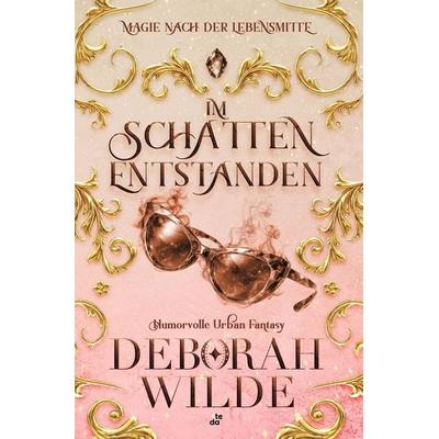 Im Schatten entstanden, Taschenbuch von Deborah Wilde, Tolino media, 978-3-695-61117-1