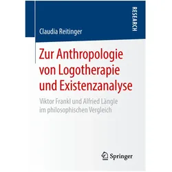 Zur Anthropologie von Logotherapie und Existenzanalyse, Fachbücher von Claudia Reitinger