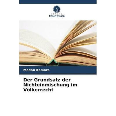 Der Grundsatz der Nichteinmischung im Völkerrecht, Taschenbuch von Modou Kamara, Verlag Unser Wissen