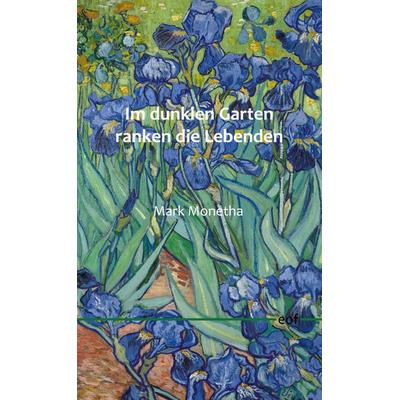 Im dunklen Garten ranken die Lebenden, Gebundene Ausgabe von Mark Monetha, BoD – Books on Demand, 978-3-7578-2906-3