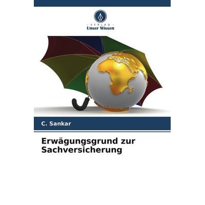 Erwägungsgrund zur Sachversicherung, Taschenbuch von C. Sankar, Verlag Unser Wissen, 978-620-9-66714-5