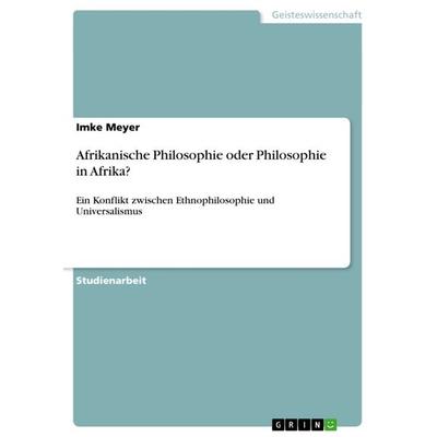 Afrikanische Philosophie oder Philosophie in Afrika?, Taschenbuch von Imke Meyer, GRIN, 978-3-640-95604-3