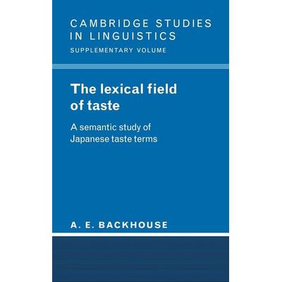 The Lexical Field of Taste, Gebundene Ausgabe von A. E. Backhouse, Cambridge University Press, 978-0-521-44535-1
