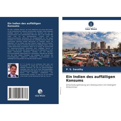 Ein Indien des auffälligen Konsums, Taschenbuch von P. S. Sarathy, Verlag Unser Wissen, 978-620-4-26477-6
