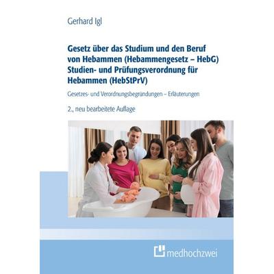 Gesetz über das Studium und den Beruf von Hebammen (Hebammengesetz – HebG) Studien- und Prüfungsverordnung für Hebammen (HebStPrV), Taschenbuch von