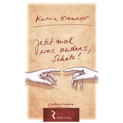 Jetzt mal was anderes, Schatz!, Taschenbuch von Kremzow Katrin, Rellin Verlag, 978-3-911222-01-3