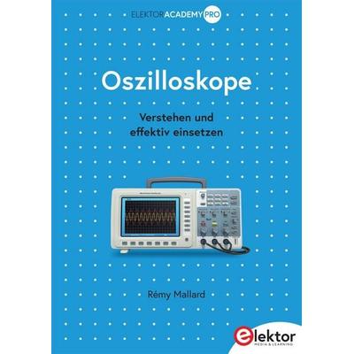 Oszilloskope, Taschenbuch von Rémy Mallard, Elektor, 978-3-89576-752-4