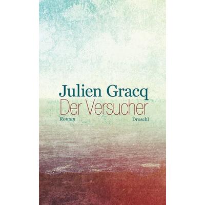 Der Versucher, Gebundene Ausgabe von Julien Gracq, Literaturverlag Droschl, 978-3-85420-952-2