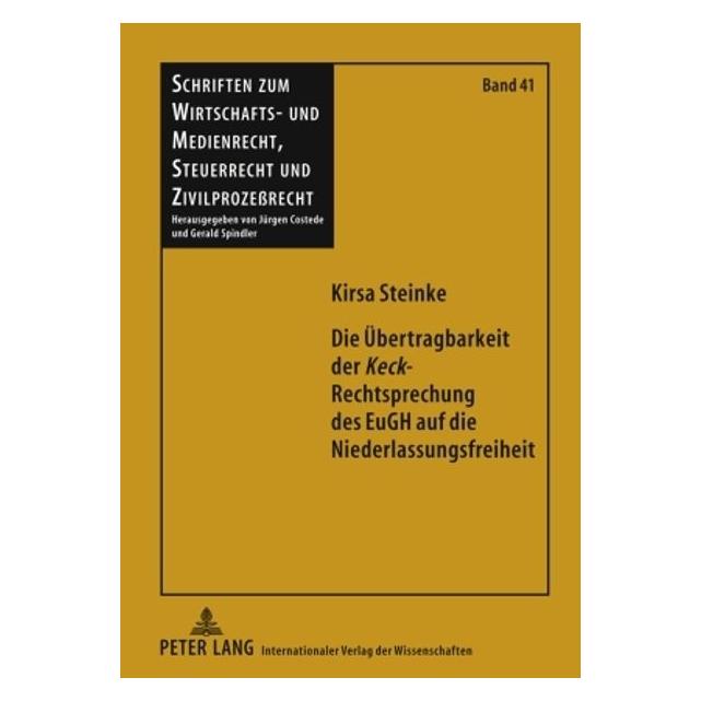 Peter Lang Die Übertragbarkeit der "Keck"-Rechtsprechung des EuGH auf die Niederlassungsfreiheit (Deutsch, Hardcover, Kirsa Steinke) (35141981)