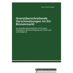 Grenzüberschreitende Verschmelzungen im EU-Binnenmarkt, Fachbücher von Armin Friedrich Sparrer