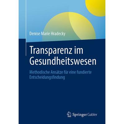 Transparenz im Gesundheitswesen, Taschenbuch von Denise M. Hradecky, Springer Fachmedien Wiesbaden GmbH, 978-3-658-48124-7