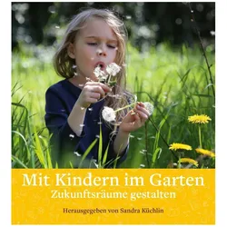 Mit Kindern im Garten, Ratgeber von Sandra Küchlin