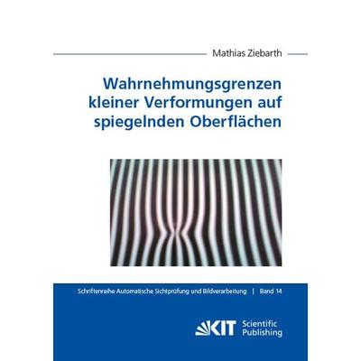 Wahrnehmungsgrenzen kleiner Verformungen auf spiegelnden Oberflächen, Taschenbuch von Mathias Ziebarth, KIT Scientific Publishing, 978-3-7315-0890-8
