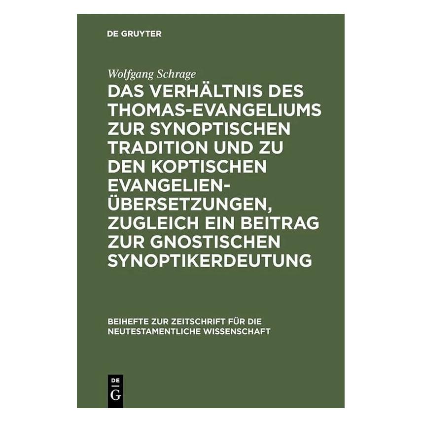 De Gruyter Das Verhältnis des Thomas-Evangeliums zur synoptischen Tradition und zu den koptischen Evangeli (Deutsch, Hardcover, Wolfgang Schrage) (41806930)