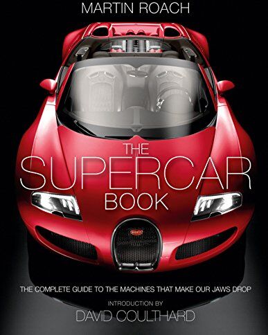 Martin Roach - The Supercar Book: The Complete Guide to the Machines That Make Our Jaws Drop - Preis vom 11.10.2026 03:10:56 h