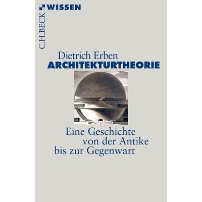 Architekturtheorie, Taschenbuch von Dietrich Erben, C.H. Beck, 978-3-406-71431-3