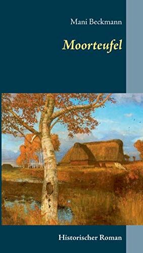 Mani Beckmann - Moorteufel: Historischer Roman - Preis vom 10.10.2026 11:48:34 h