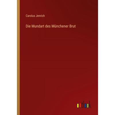 Die Mundart des Münchener Brut, Taschenbuch von Carolus Jenrich, Outlook, 978-3-368-53723-4
