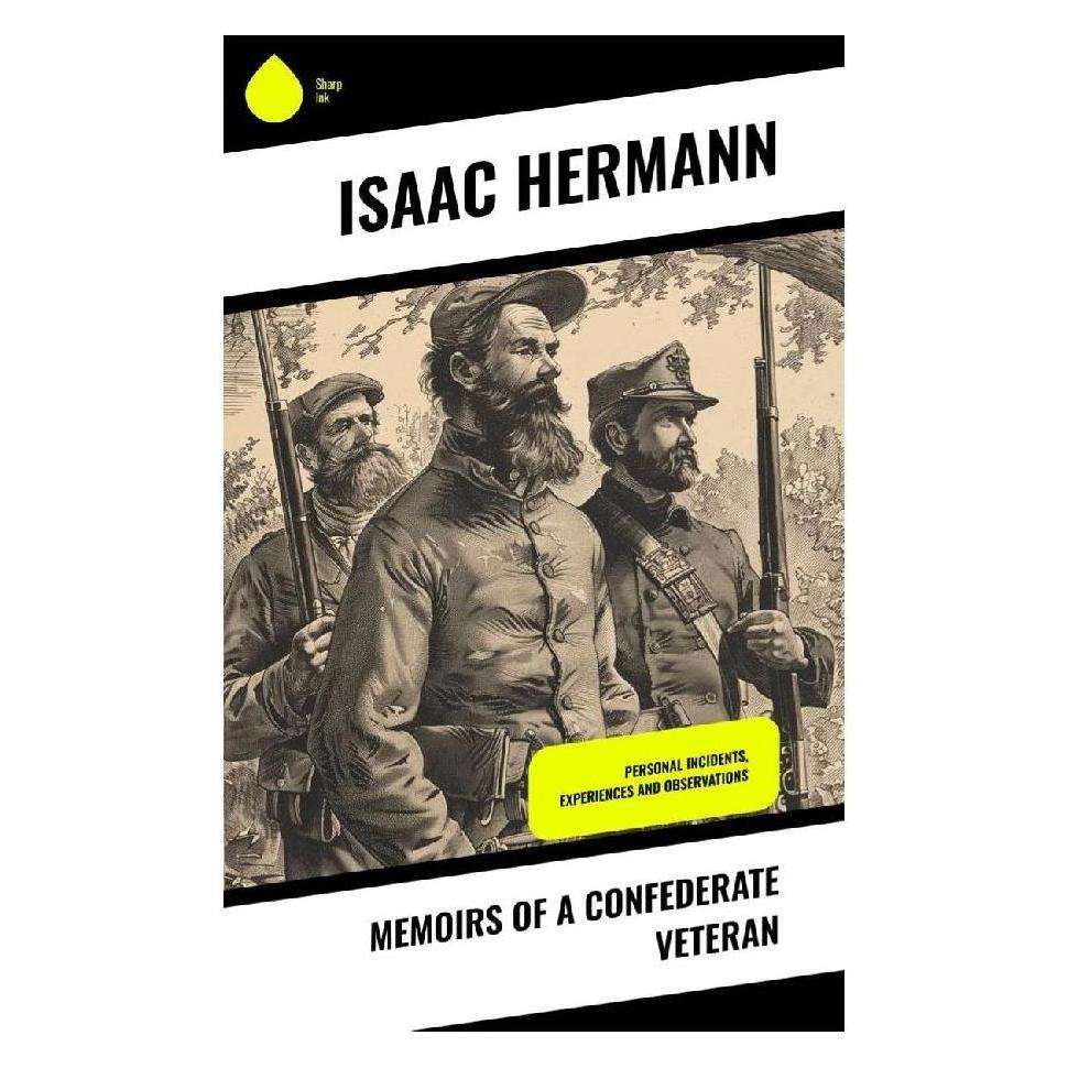 Sharp Ink Memoirs of a Confederate Veteran (Englisch, Softcover, Isaac Hermann) (57055241)