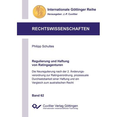 Regulierung und Haftung von Ratingagenturen. Die Neuregulierung nach der 2. Änderungsverordnung zur Ratingverordnung, prozessuale Durchsetzbarkeit