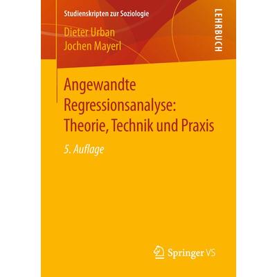 Angewandte Regressionsanalyse: Theorie, Technik und Praxis, Taschenbuch von Dieter Urban,Jochen Mayerl, Springer Fachmedien Wiesbaden GmbH,
