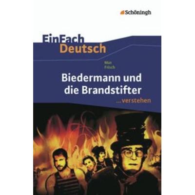 Biedermann und die Brandstifter. EinFach Deutsch ...verstehen, Taschenbuch von Benedikt Descourvieres, Schöningh Verlag in Westermann Bildungsmedien