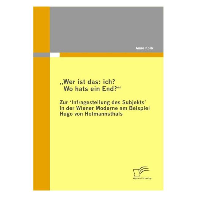 Diplomica Wer ist das: ich? Wo hats ein End? (Deutsch, Softcover, Anne Kolb) (55222232)