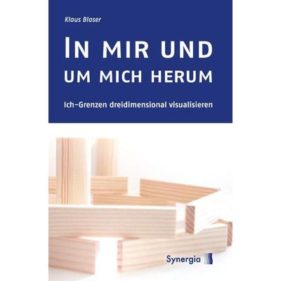 In mir und um mich herum, Taschenbuch von Klaus Blaser, Synergia-Verlag, 978-3-939272-96-0