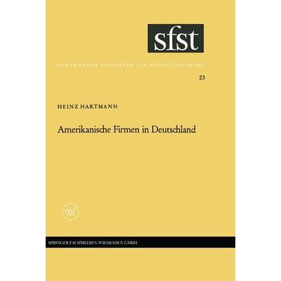 Amerikanische Firmen in Deutschland, Taschenbuch von Heinz Hartmann, VS Verlag für Sozialwissenschaften, 978-3-663-00391-5