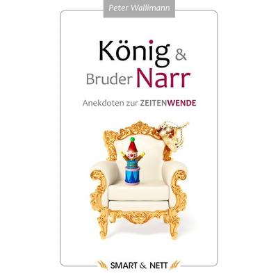 König und Bruder Narr, Gebundene Ausgabe von Peter Wallimann, Smart & Nett, 978-3-946406-38-9