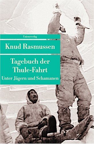 Knud Rasmussen - Tagebuch der Thule-Fahrt: Unter Jägern und Schamanen - Preis vom 09.10.2026 07:28:09 h