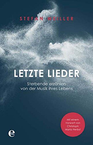 Stefan Weiller - Letzte Lieder: Sterbende erzählen von der Musik ihres Lebens - Preis vom 18.10.2026 15:28:09 h