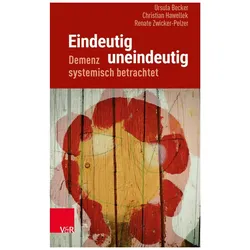Eindeutig uneindeutig - Demenz systemisch betrachtet, Fachbücher von Christian Hawellek, Ursula Becker, Renate Zwicker-Pelzer