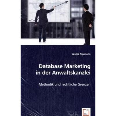 Neumann, S: Database Marketing in der Anwaltskanzlei, Taschenbuch von Sascha Neumann, VDM, 978-3-639-01803-5