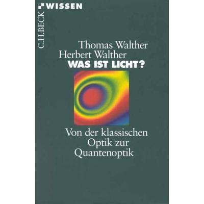 Was ist Licht?, Taschenbuch von Herbert Walther,Thomas Walther, C.H. Beck, 978-3-406-44722-8