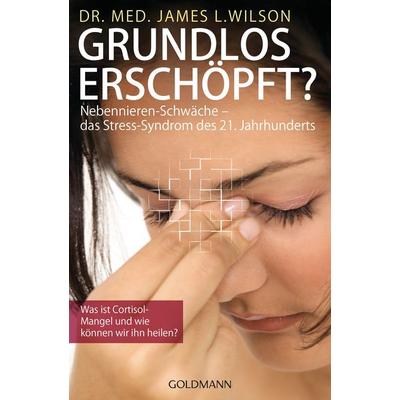 Grundlos erschöpft?, Taschenbuch von James L. Wilson, Goldmann
