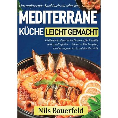 Mediterrane Küche leicht gemacht, Taschenbuch von Nils Bauerfeld, Epubli, 978-3-565-10688-2