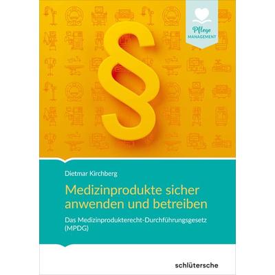 Medizinprodukte sicher anwenden und betreiben, Gebundene Ausgabe von Dietmar Kirchberg, Schlütersche Verlag, 978-3-8426-0871-9