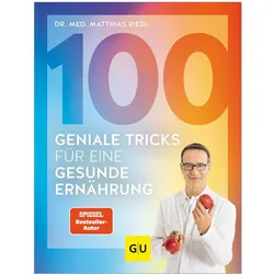 100 geniale Tricks für eine gesunde Ernährung, Ratgeber von Matthias Riedl