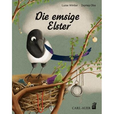 Die emsige Elster, Gebundene Ausgabe von Luise Winter, Carl Auer Kids, 978-3-96843-025-6