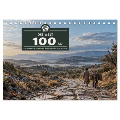 Die Welt 100 AD (Tischkalender 2027 DIN A5 quer), CALVENDO Monatskalender