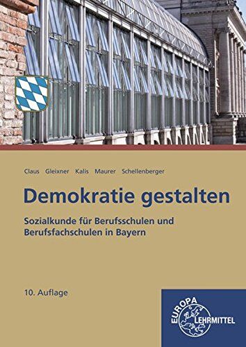 Dietrich Claus - Demokratie gestalten - Bayern: Sozialkunde für Berufsschulen und Berufsfachschulen in Bayern - Preis vom 30.09.2026 09:01:18 h
