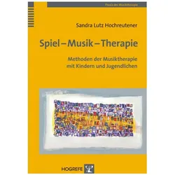 Spiel - Musik - Therapie, Fachbücher von Sandra Lutz Hochreutener, Sandra, Lutz Hochreutener
