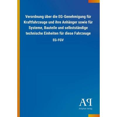 Verordnung über die EG-Genehmigung für Kraftfahrzeuge und ihre Anhänger sowie für Systeme, Bauteile und selbstständige technische Einheiten für diese