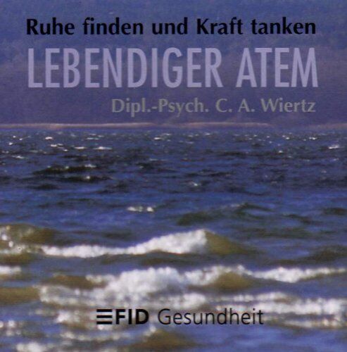 Wiertz, Cleo A. - FID - Gesundheit zum Hören. Lebendiger Atem. Atembewusstsein und Atemregulation Ruhe finden und Kraft tanken - Preis vom 09.10.2026 07:28:09 h