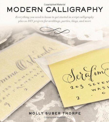 Molly Suber Thorpe - Modern Calligraphy: Everything You Need to Know to Get Started in Script Calligraphy - Preis vom 30.09.2026 09:01:18 h