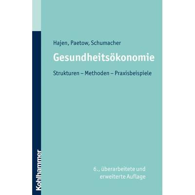 Gesundheitsökonomie, Taschenbuch von Harald Schumacher,Holger Paetow,Leonhard Hajen, Kohlhammer, 978-3-17-021689-1